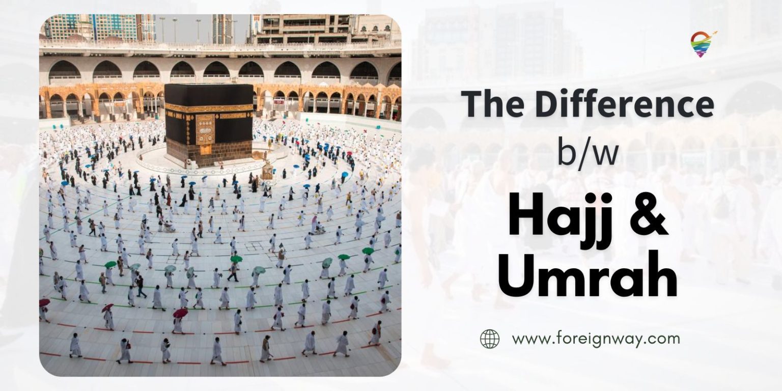 The Difference Between Hajj And Umrah - Foreignway