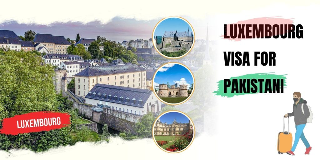 Luxembourg VISA Requirements for Pakistani 1 September 2024