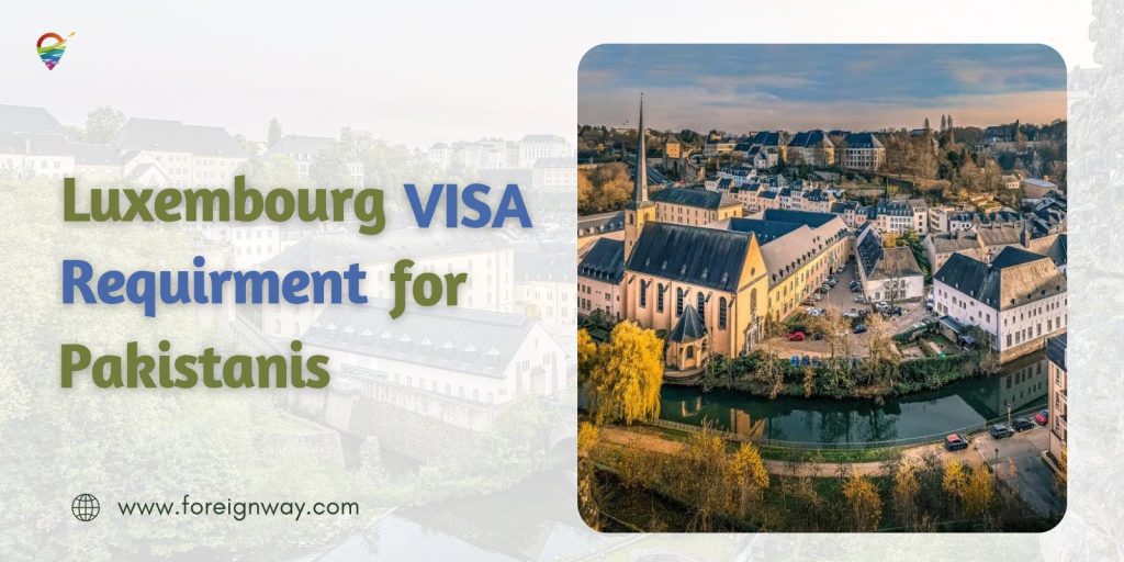 Luxembourg VISA Requirements for Pakistani