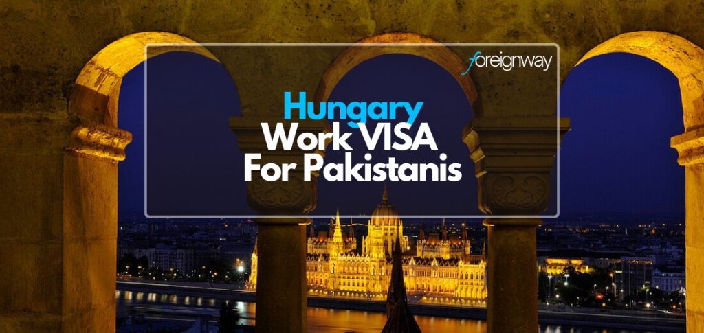 Hungary Work VISA For Pakistanis