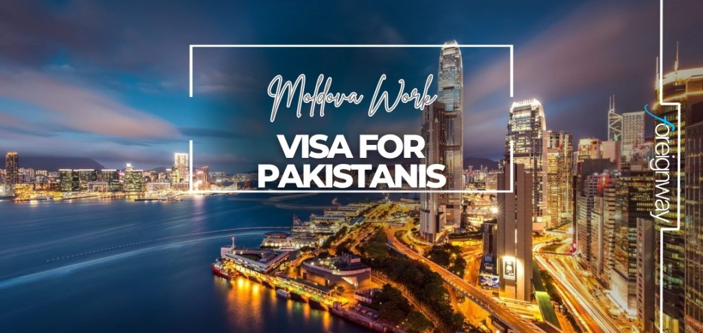 Moldova Work VISA for Pakistanis