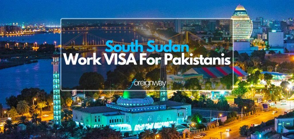 South Sudan Work VISA For Pakistanis